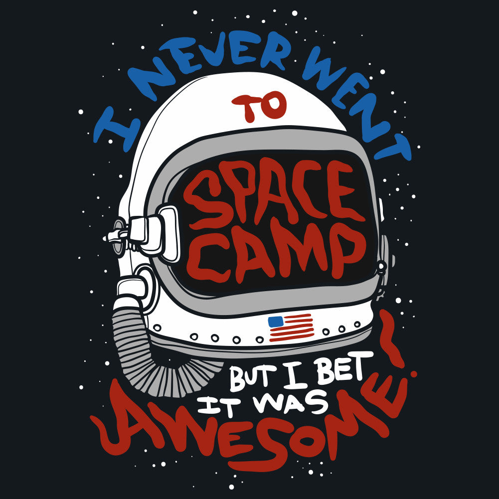 I Never Went to Space Camp Unisex T-Shirt by Sexy Hackers