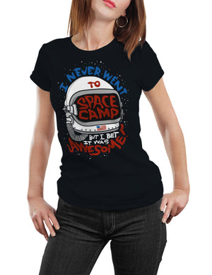 Shirt - I NEVER WENT TO SPACE CAMP - BUT I BET IT WAS AWESOME!  - 2