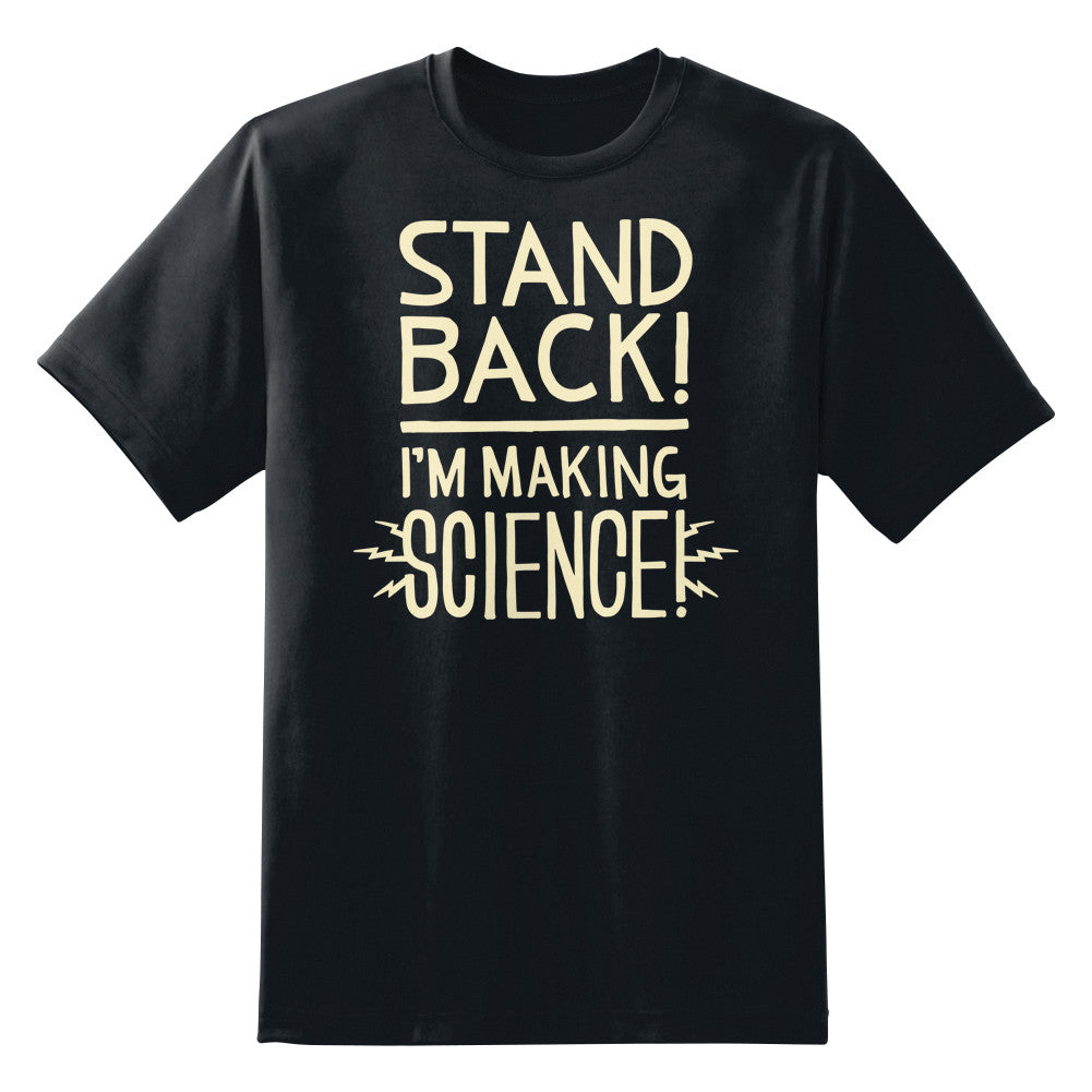 Stand Back I'm Making Science Unisex T-Shirt by Sexy Hackers