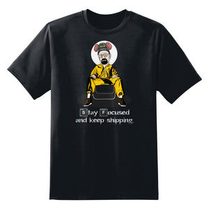 Stay Focused and Keep Shipping Walter White Unisex T-Shirt
