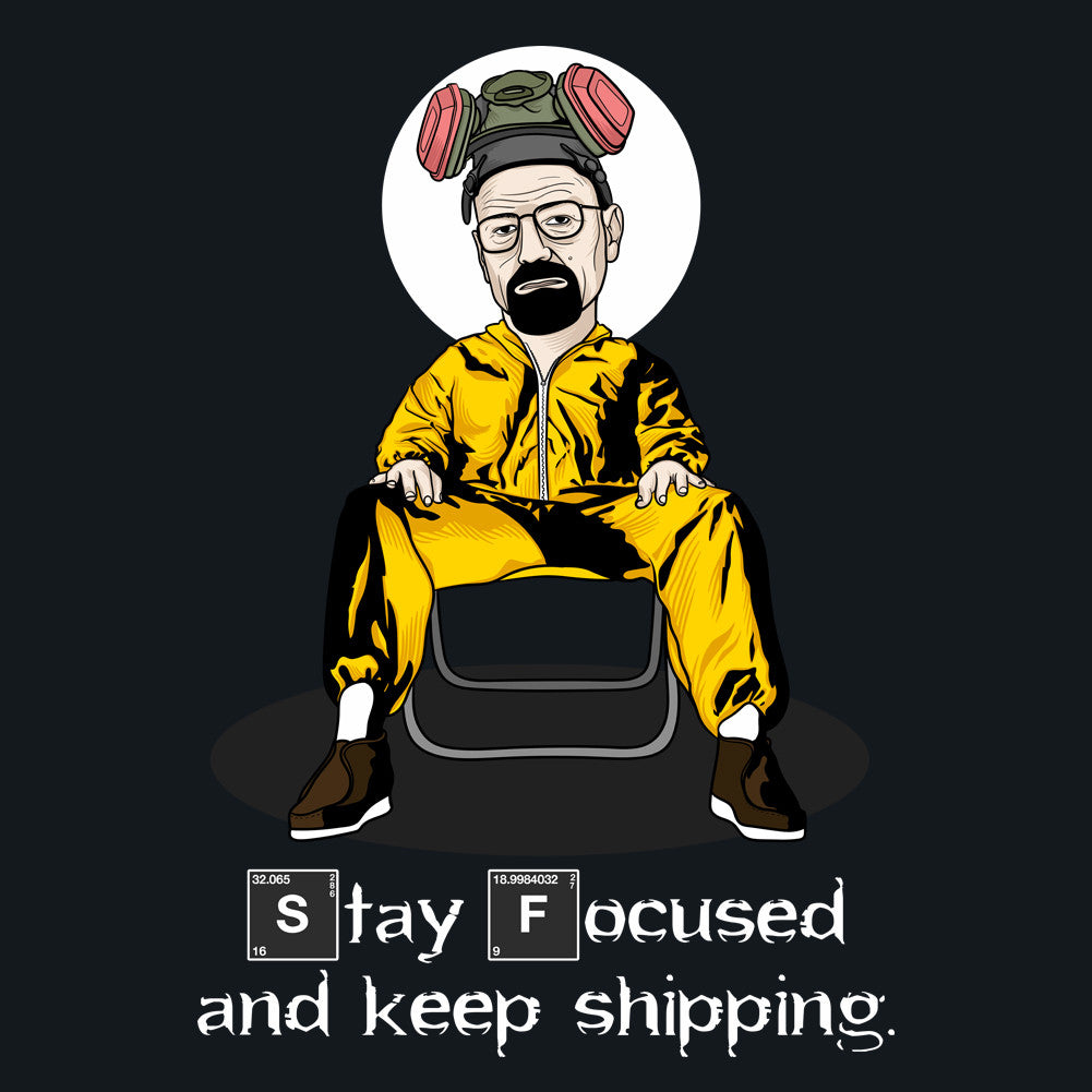 Stay Focused and Keep Shipping Walter White Unisex T-Shirt