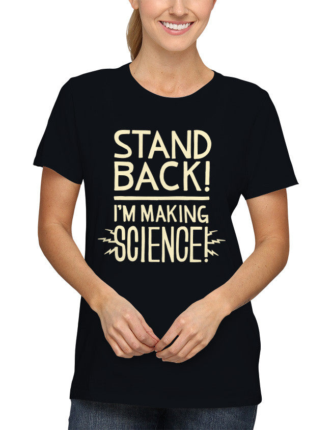 Shirt - Stand Back! I'm Making Science  - 2