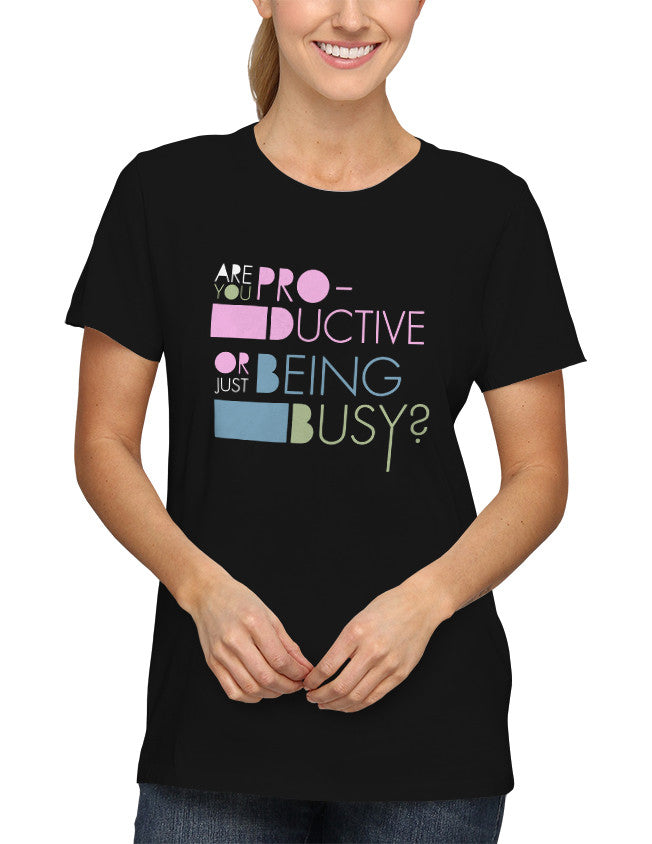 Shirt - Are you productive or just being busy?  - 2