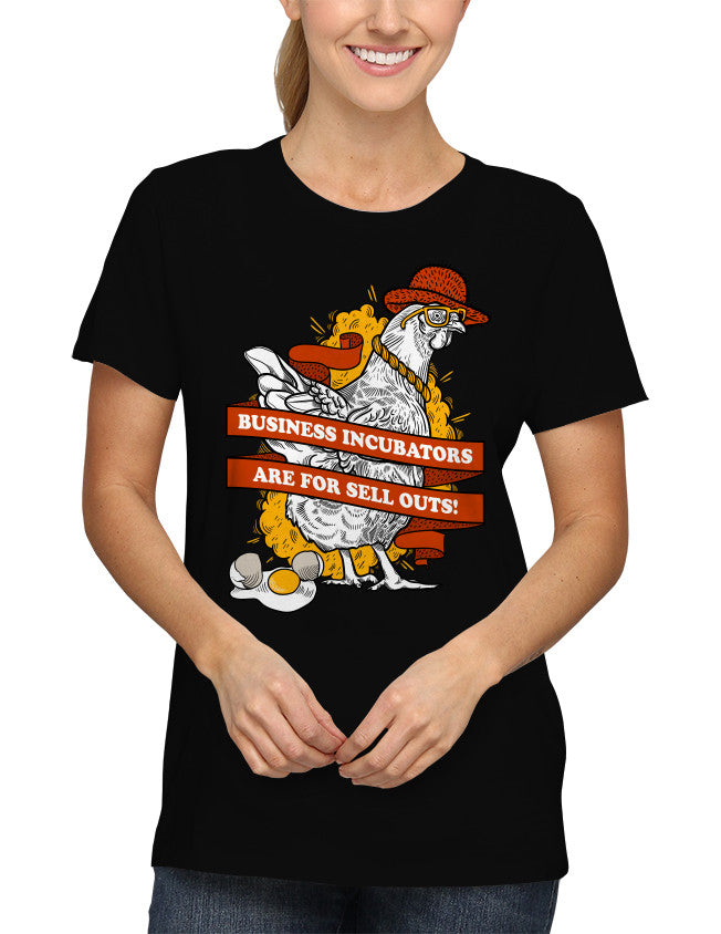 Shirt - Business incubators are for sell outs.  - 2