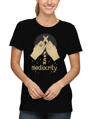 Shirt - Fuck mediocrity.  - 2