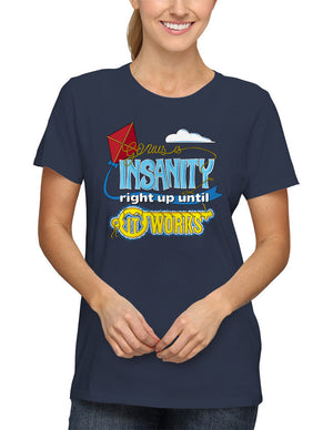 Shirt - Genius Is Insanity Right Up Until It Works  - 2