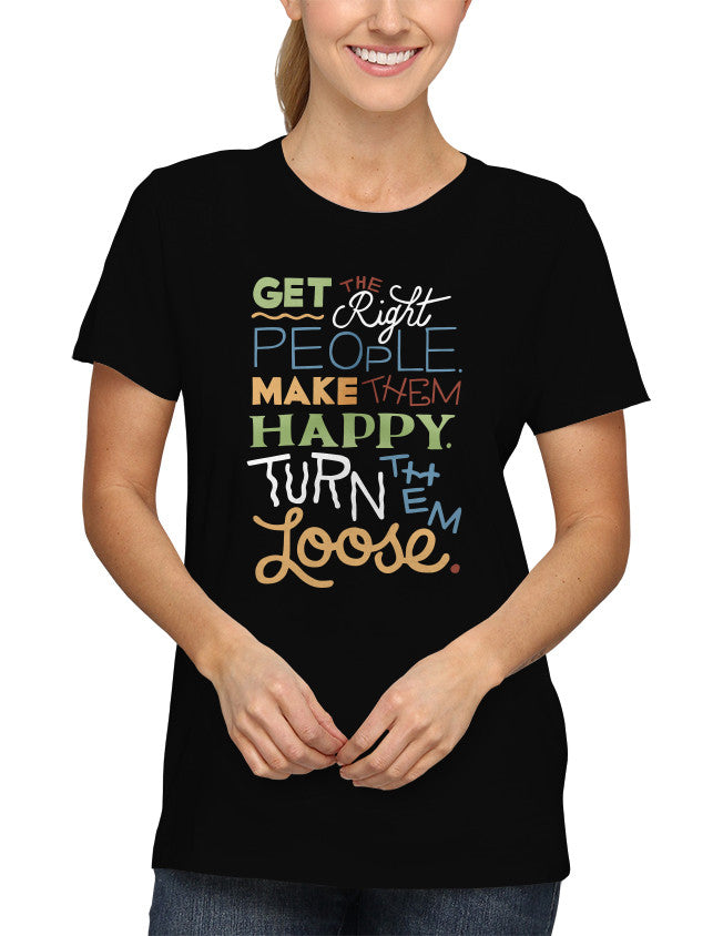 Shirt - Get the Right People. Make Them Happy. Turn Them Loose.  - 2
