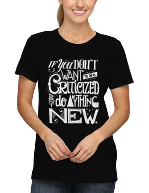 Shirt - If you don't want to be criticized, don't do anything new.  - 2
