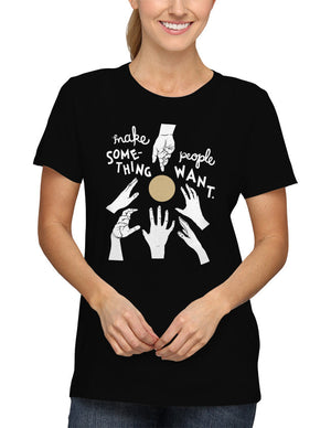 Shirt - Make something people want.  - 2