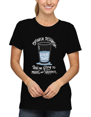 Shirt - Optimism, pessimism, fuck that. We're going to make it happen.  - 2