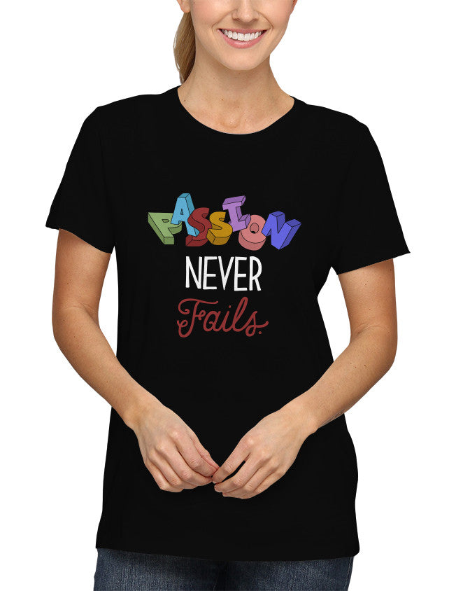 Shirt - Passion never fails.  - 2