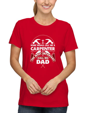 Shirt - Some People Call Me A Carpenter the Most Important Call me Dad  - 2