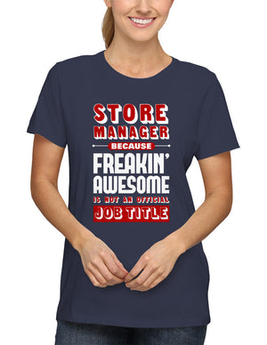 Shirt - Store Manager Because Freakin Awesome is Not An Official Job Title  - 2