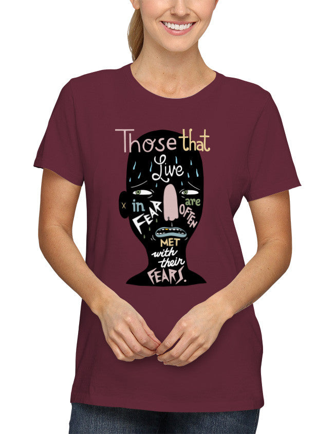 Shirt - Those that live in fear are often met with their fears.  - 2