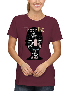 Shirt - Those that live in fear are often met with their fears.  - 2