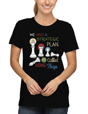 Shirt - We have a strategic plan. It's called doing things.  - 2