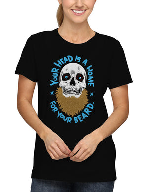 Shirt - Your Head Is A Home For Your Beard  - 2