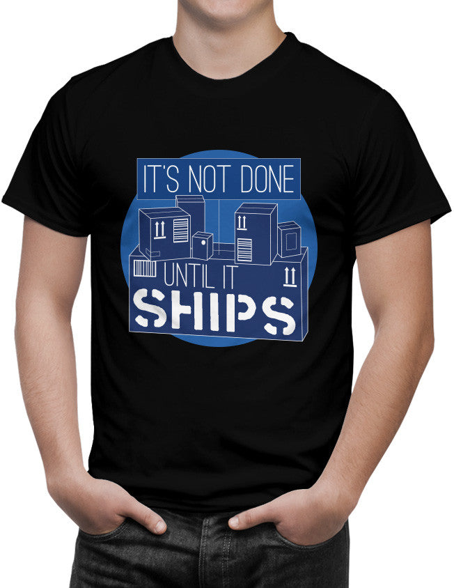 Shirt - It's not done until it ships.  - 3