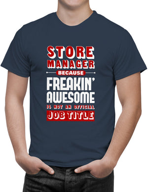 Shirt - Store Manager Because Freakin Awesome is Not An Official Job Title  - 3