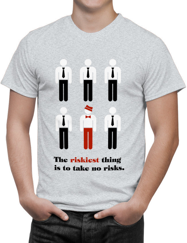 Shirt - The riskiest thing is to take no risks.  - 3