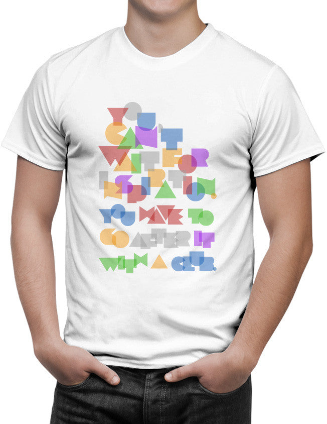 Shirt - You Can't Wait For Inspiration...  - 3