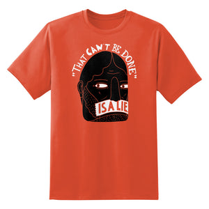 That Can't Be Done Is A Lie Unisex T-Shirt