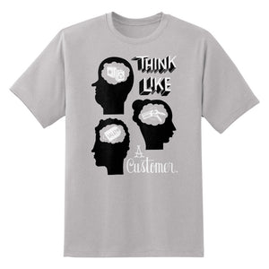Think Like A Customer Unisex T-Shirt