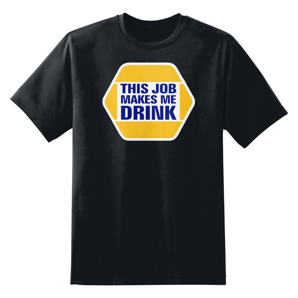 T-Shirt: "NAPA - This job makes me drink."