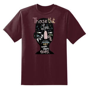 Those That Live In Fear Are Often Met With Their Fears Unisex T-Shirt