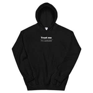 Trust Me I'm a Podcaster Unisex Hoodies