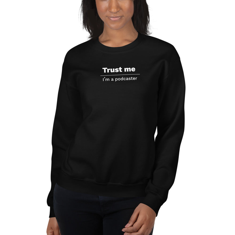 Trust Me I'm a Podcaster Unisex Sweatshirts