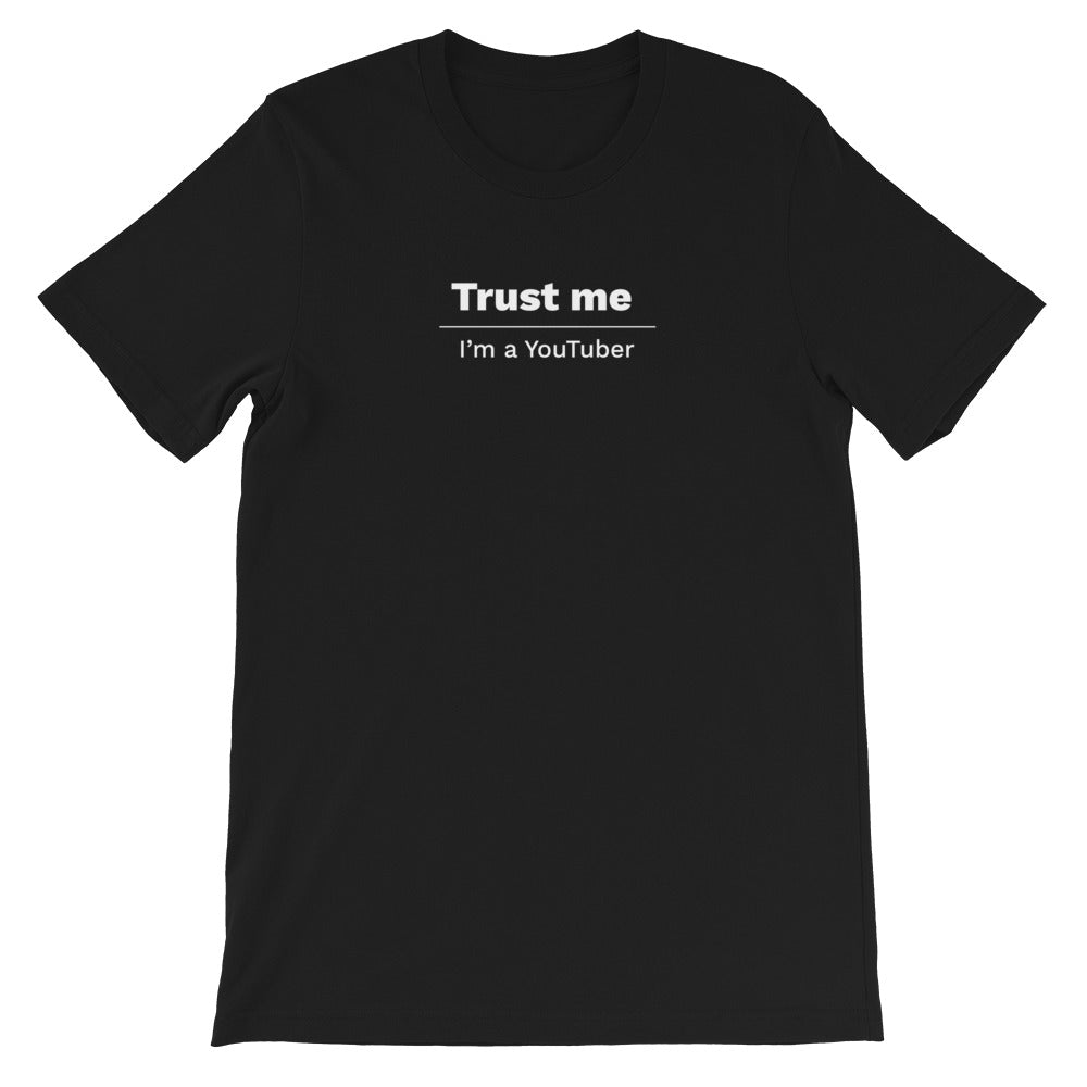 Trust me, I'm a YouTuber Unisex T-shirt