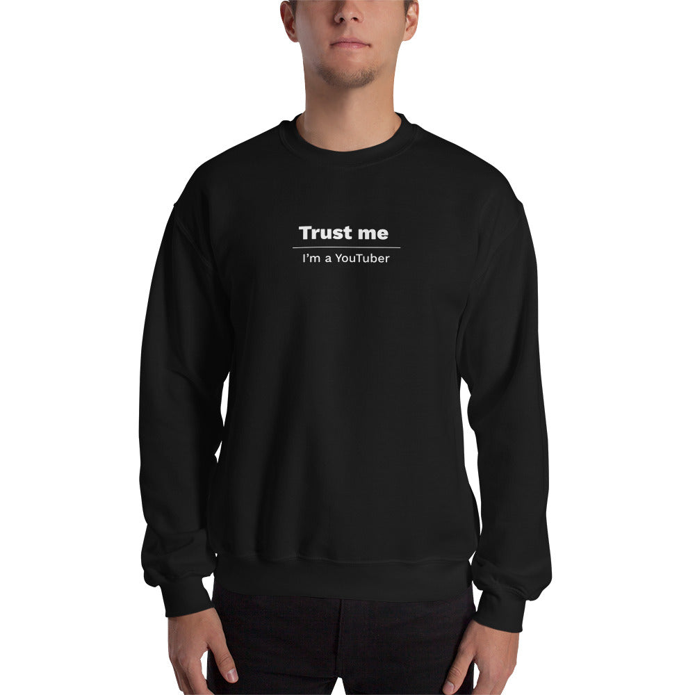 Trust me, I'm a YouTuber Unisex Sweatshirts
