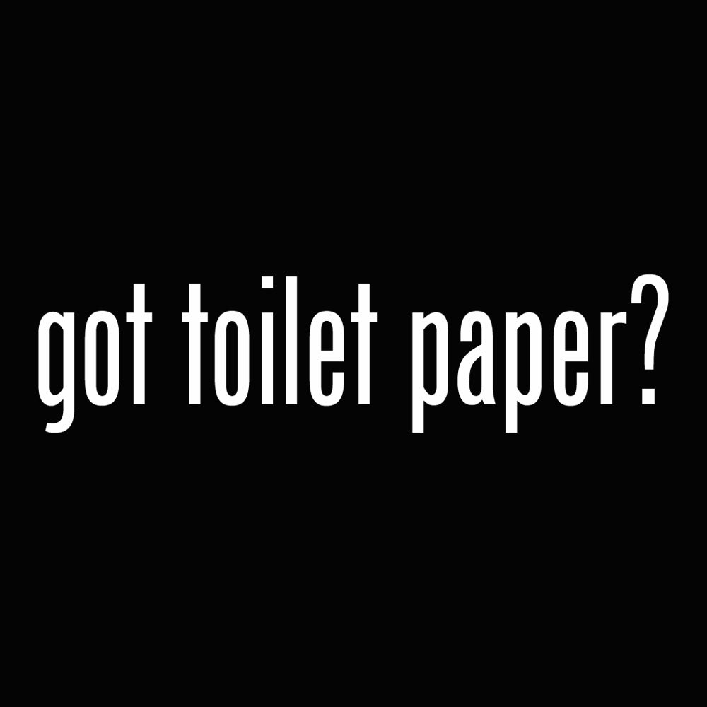 Got Toilet Paper Unisex T-shirt