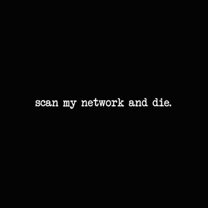 Scan My Network and Die Unisex Sweatshirts