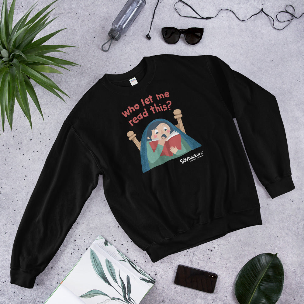 Who Let Me Read This Unisex Sweatshirts