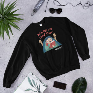 Who Let Me Read This Unisex Sweatshirts