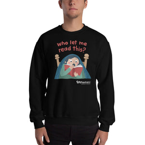Who Let Me Read This Unisex Sweatshirts