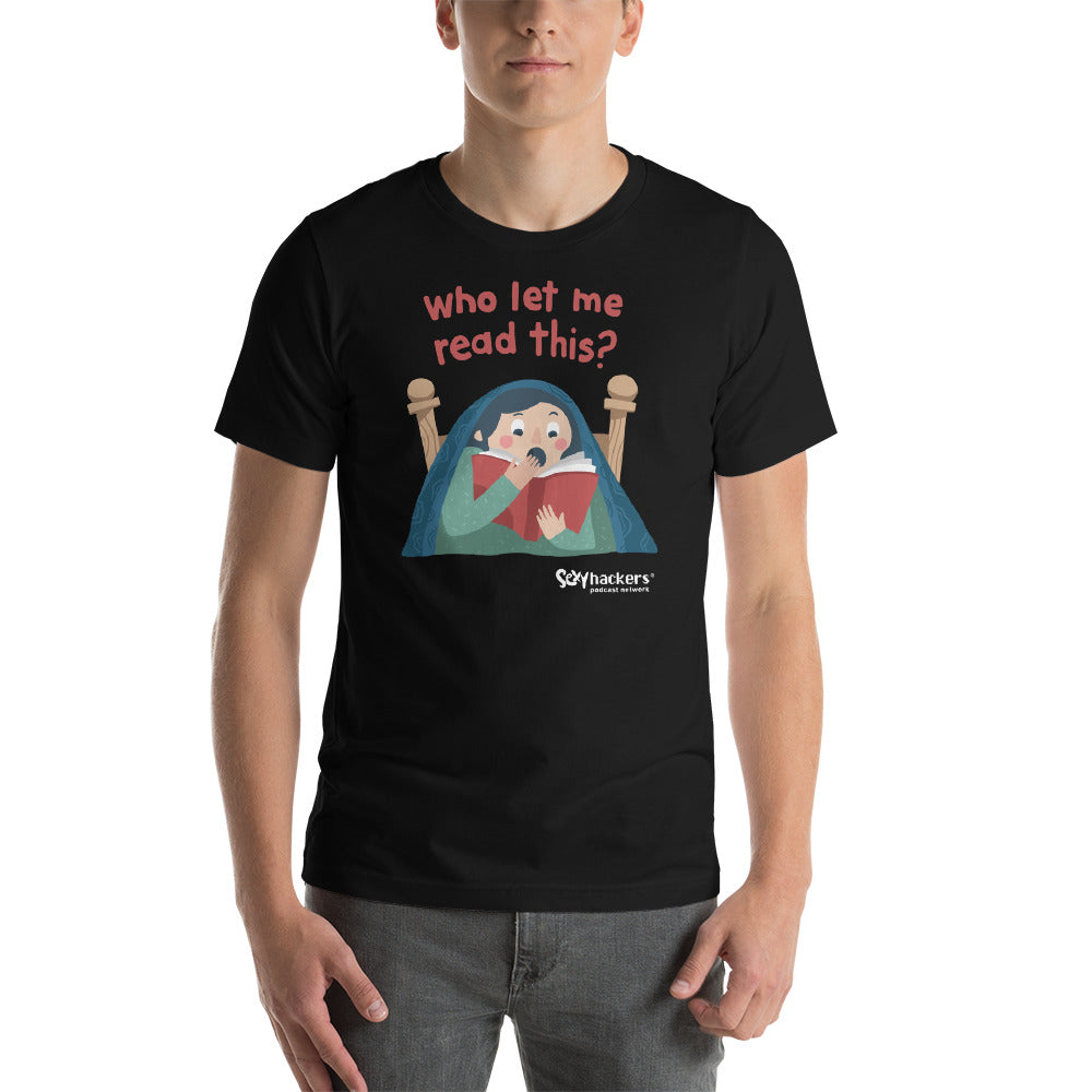 Who Let Me Read This Unisex T-shirt