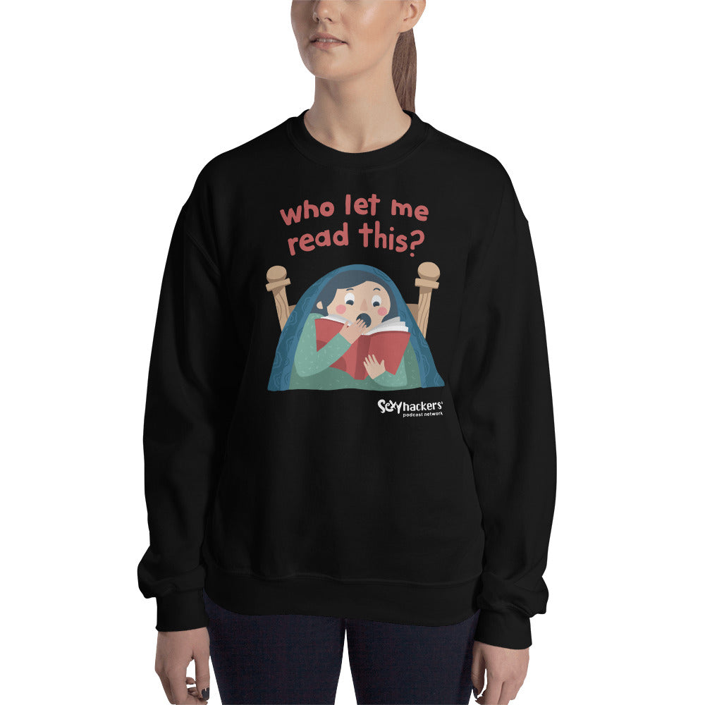 Who Let Me Read This Unisex Sweatshirts