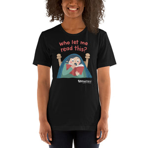 Who Let Me Read This Unisex T-shirt