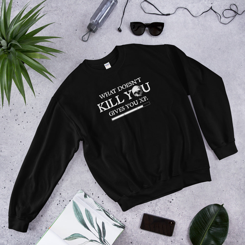 What Doesn't Kill You Give You XP Unisex Sweatshirt