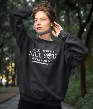 What Doesn't Kill You Give You XP Unisex Sweatshirt