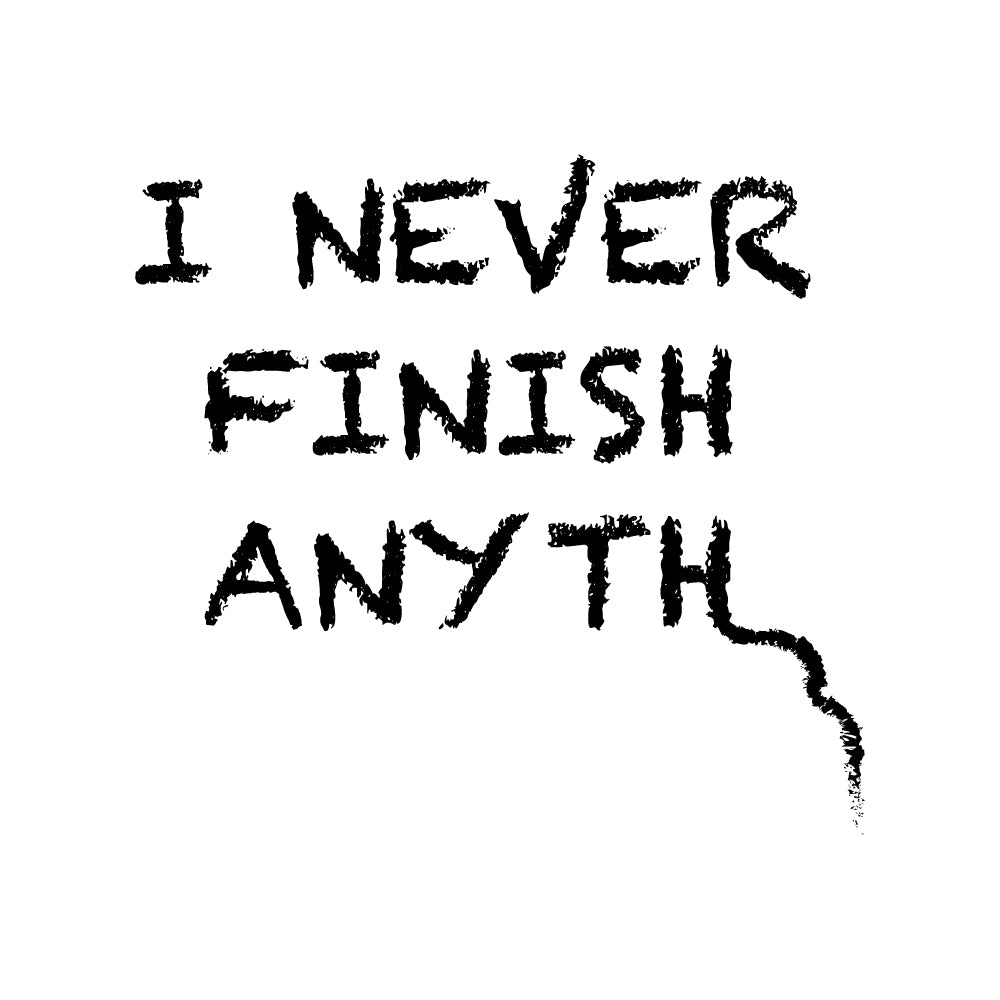 I Never Finish Anyth Unisex T-shirt (White)