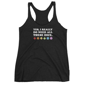 Yes, I Really Need All These Dice Women's Racer-Back Tank-Top