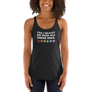 Yes, I Really Need All These Dice Women's Racer-Back Tank-Top