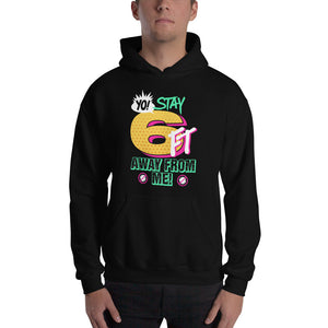 Yo! Stay 6FT Away From Me Unisex Hoodies