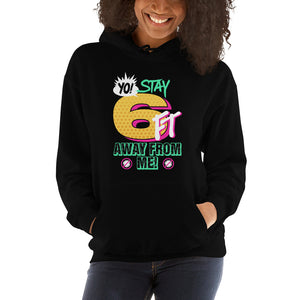 Yo! Stay 6FT Away From Me Unisex Hoodies