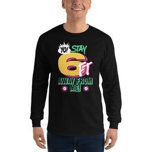 Yo! Stay 6FT Away From Me Men's Long Sleeve