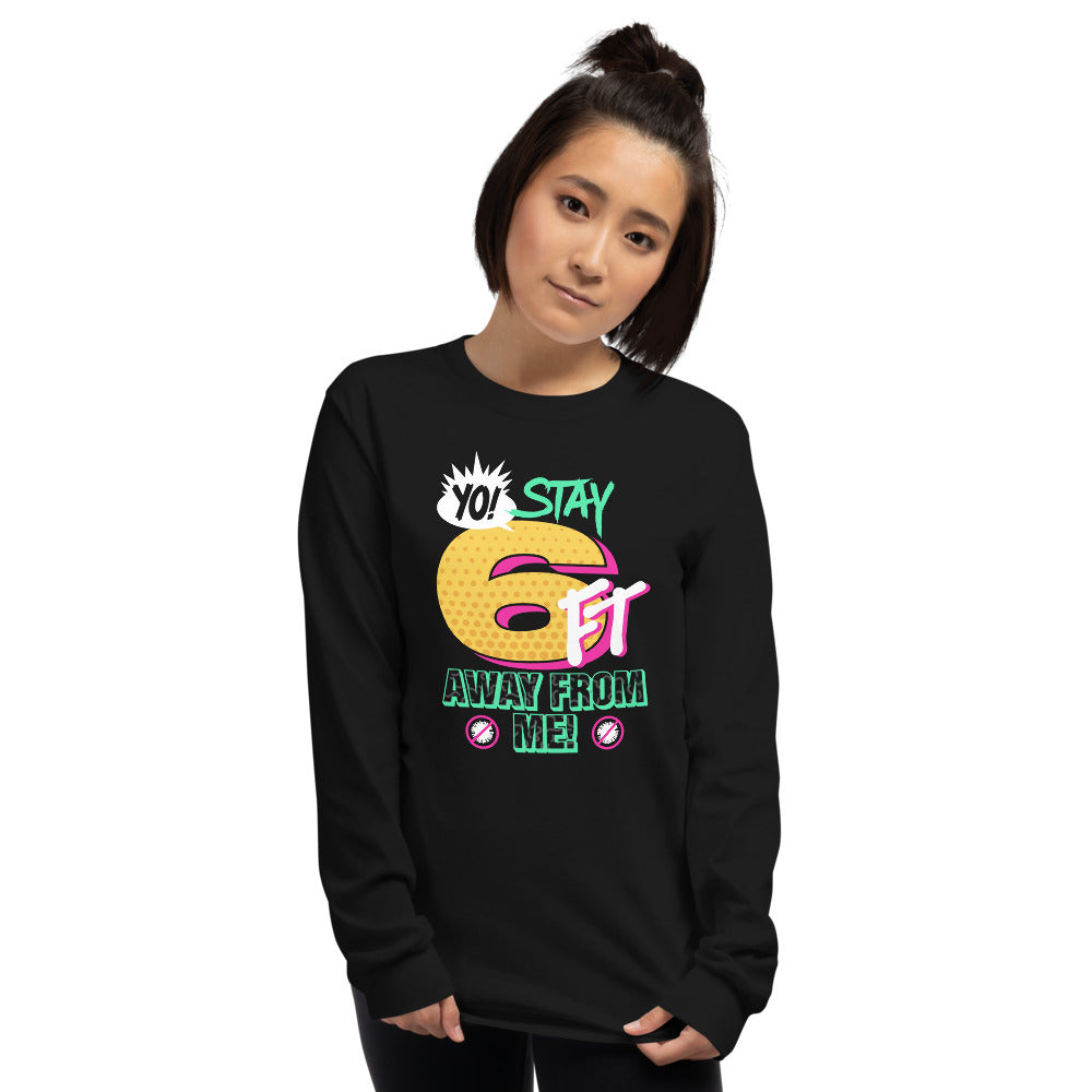 Yo! Stay 6FT Away From Me Men's Long Sleeve